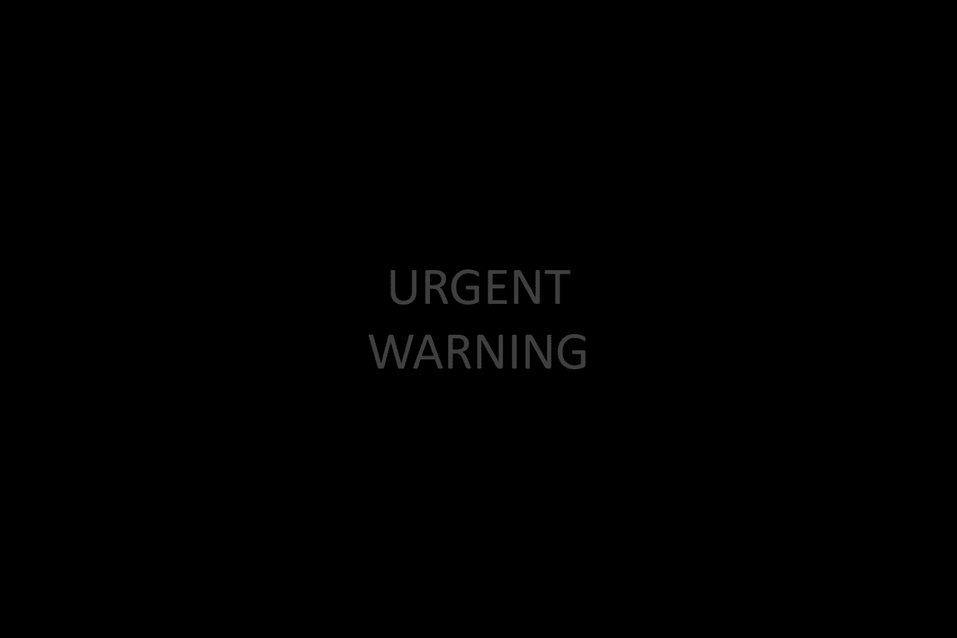 Urgent warning